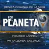 Ricardo Larrea - Por El Planeta - Patagonia Salvaje